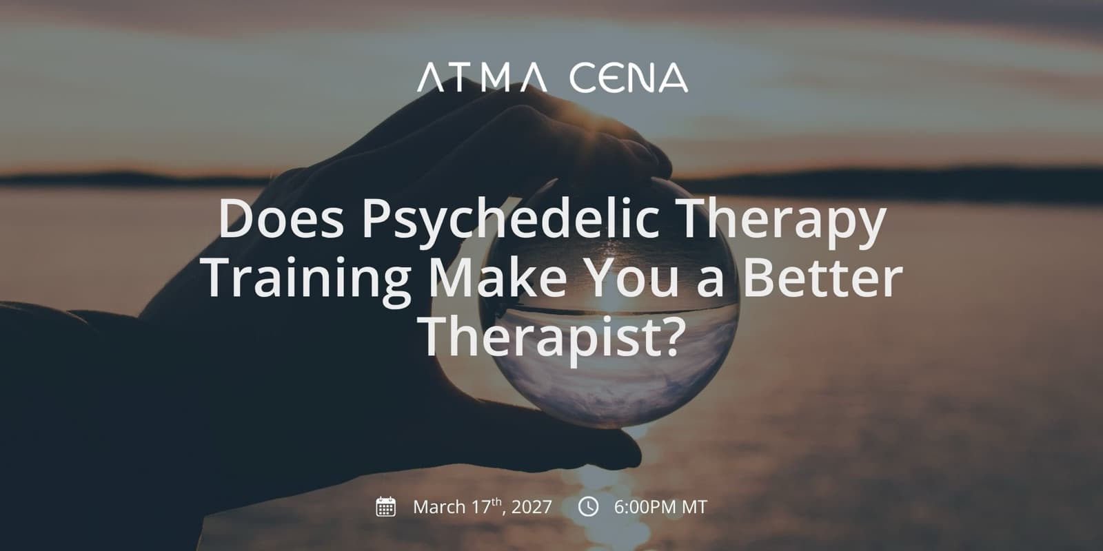 Webinar banner — Does Psychedelic Therapy Training Make You a Better Therapist? March 17 2027, 6:00 PM MT.