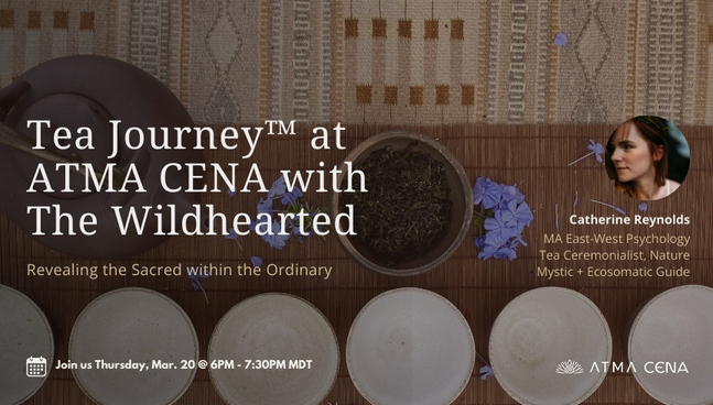Tea journey at ATMA CENA with Catherine Reynolds