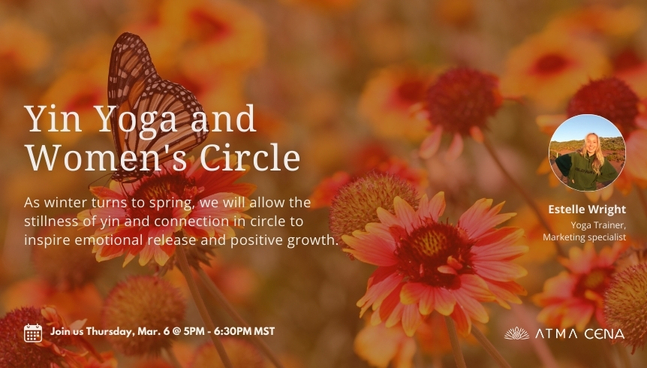 Yin Yoga and Women's Circle at ATMA CENA Calgary