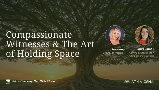 Compassionate Witnesses & The Art of Holding Space